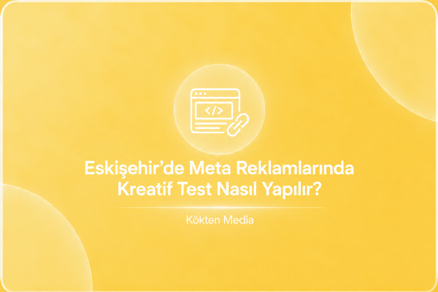 Eskişehir’de Meta Reklamlarında Kreatif Test Nasıl Yapılır?